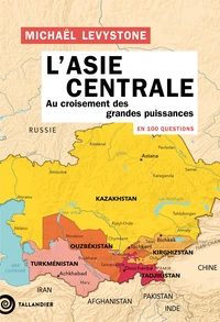 L'Asie centrale en 100 questions