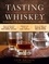 Tasting Whiskey. An Insider's Guide to the Unique Pleasures of the World's Finest Spirits