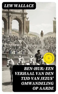 Ben-Hur: Een verhaal van den tijd van Jezus' omwandeling op aarde