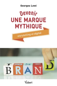 Devenir une marque mythique