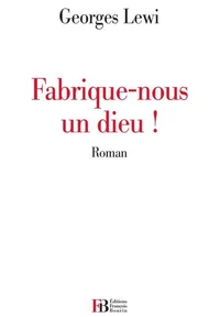 Fabrique-nous un dieu !