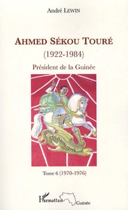 Ahmed Sékou Touré (1922-1984), Président de la Guinée de 1958 à 1984