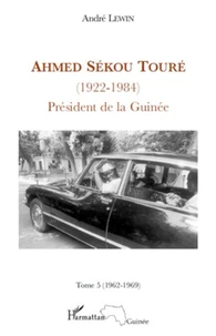 Ahmed Sékou Touré (1922-1984) Président de la Guinée de 1958 à 1984