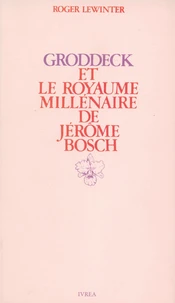 Groddeck et "Le Royaume millénaire" de Jérôme Bosch