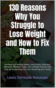 130 Reasons Why You Struggle to Lose Weight and How to Fix Them