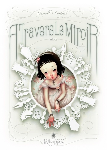 Lewis Carroll - Alice, à travers le miroir.