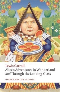 Lewis Carroll - Alice Adventures in Wonderland and Throught the Looking-Glass.