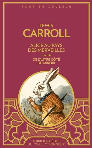 Lewis Carroll - Alice au pays des merveilles - Suivi de De l'autre côté du miroir.