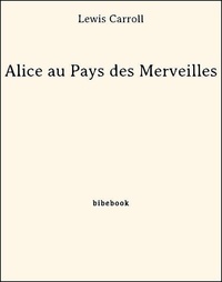 Télécharger en ligne Alice au Pays des Merveilles (French Edition) 9782824708669