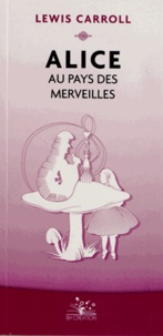 Tlchargements de livres pour Android Alice au pays des merveilles par Lewis Carroll 9782844130310 (Litterature Francaise) DJVU