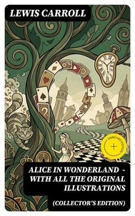 Alice in Wonderland (Collector's Edition) - With All the Original Illustrations