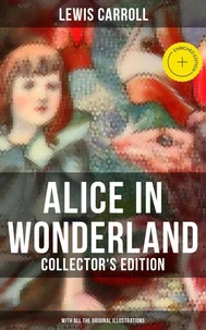 Alice in Wonderland (Collector's Edition) - With All the Original Illustrations
