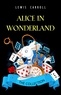 Lewis Carroll - Alice in Wonderland: The Complete Collection.
