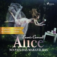 Lewis Carroll et Monteiro Lobato - Alice no País das Maravilhas.