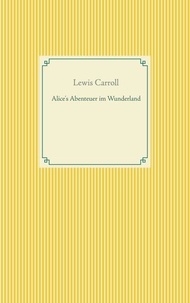 Lewis Carroll - Alice's Abenteuer im Wunderland.