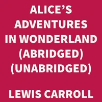 Alice's Adventures in Wonderland (abridged) (UNABRIDGED)