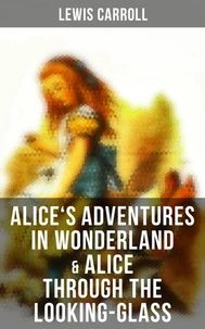 Alice's Adventures in Wonderland &amp; Alice Through the Looking-Glass
