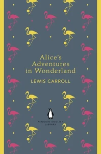 Alice's Adventures in Wonderland and Through the Looking Glass