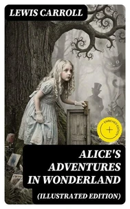 Alice's Adventures in Wonderland (Illustrated Edition)