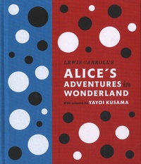 Lewis Carroll et Yayoi Kusama - Alice's Adventures in Wonderland.