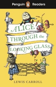 Lewis Carroll - Alice Through the Looking-Glass.