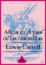 Lewis Carroll - Alicia en el país de las maravillas.