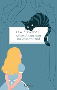 Die Alice-Romane: Alices Abenteuer im Wunderland · Durch den Spiegel und was Alice dort fand