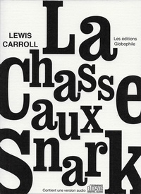 Lewis Carroll - La chasse au Snark - Une agonie en huit crises. 1 CD audio