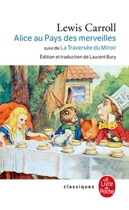 Télécharger des livres Android gratuitement Les Aventures d'Alice au Pays des merveilles,  La Traversée du Miroir et ce qu'Alice trouva de l'autre côté par Lewis Carroll in French 9782253082446 