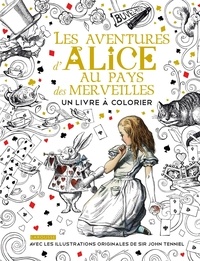 Lewis Carroll et John Tenniel - Les aventures d'Alice au pays des merveilles, un livre à colorier.