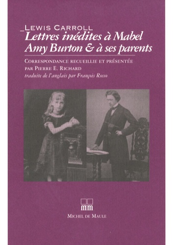 Lewis Carroll - Lettres inédites à Mabel Amy Burton et à ses parents.