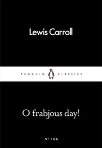 Lewis Carroll - O Frabjous Day!.