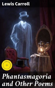 Phantasmagoria and Other Poems