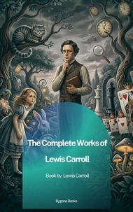 The complete works of Lewis Carroll