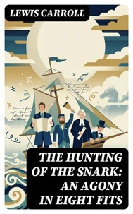 The Hunting of the Snark: An Agony in Eight Fits