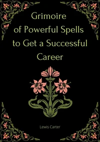 Grimoire of Powerful Spells to Get a Successful Career