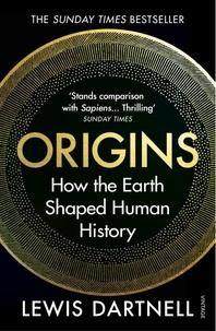 Lewis Dartnell - Origins - How the Earth Shaped Human History.