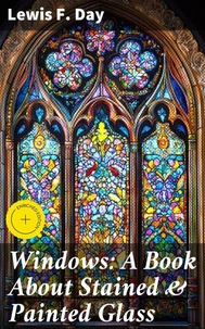 Windows: A Book About Stained & Painted Glass