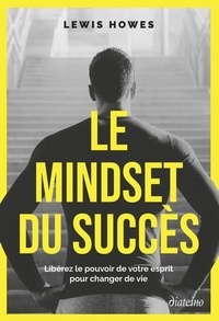 Ebook téléchargement gratuit en pdf Le mindset du succès  - Libérez le pouvoir de votre esprit pour changer de vie 9782354567170