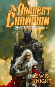  Lewis Knight - The Darkest Champion - Shadow Battles, #2.