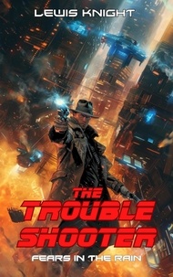  Lewis Knight - The Troubleshooter: Fears in the Rain - The Troubleshooter, #4.