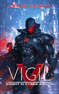  Lewis Knight - Vigil: Knight in Cyber Armor - Cyber Knight Saga, #1.