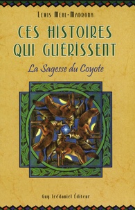 Lewis Mehl-Madrona - Ces histoires qui guérissent - La sagesse du Coyote.