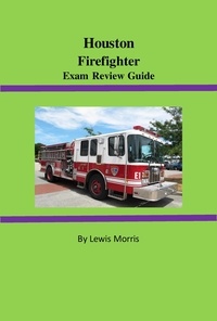  Lewis Morris - Houston Firefighter Exam Review Guide.
