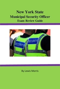  Lewis Morris - New York State Municipal Security Officer Exam Review Guide.