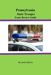  Lewis Morris - Pennsylvania State Trooper Exam Review Guide.