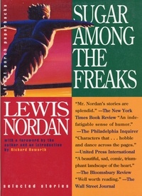 Lewis Nordan - Sugar Among the Freaks.