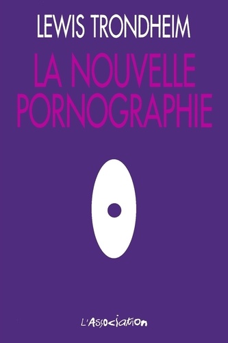 Lewis Trondheim - La Nouvelle pornographie.