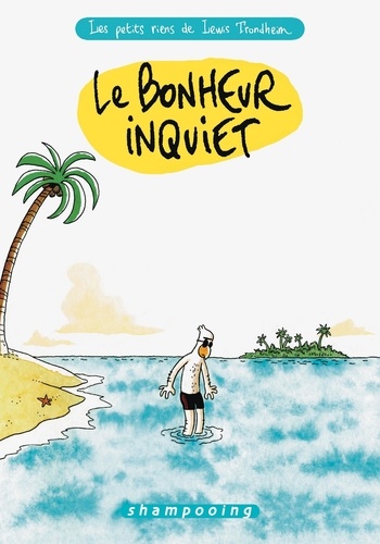 Lewis Trondheim - Les petits riens de Lewis Trondheim Tome 3 : Le bonheur inquiet.