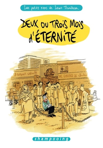 Lewis Trondheim - Les petits riens de Lewis Trondheim Tome 6 : Deux ou trois mois d'éternité.